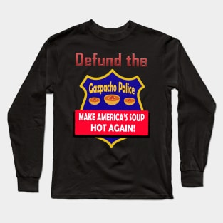 Defund the Gazpacho Police 2 Long Sleeve T-Shirt